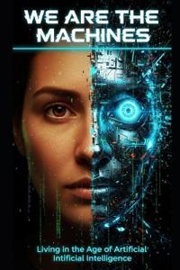 We Are the Machines