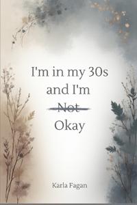 I'm in my 30's and I'm not okay