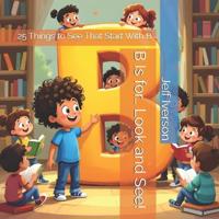 B Is for... Look and See!