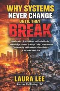 Why Systems Never Change Until They Break