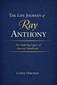 The Life Journey of Ray Anthony