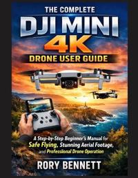 The Complete Dji Mini 4k Drone User Guide