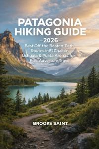 Patagonia Hiking Guide 2026