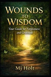 From Wounds to Wisdom