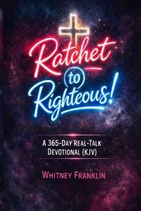 Ratchet to Righteous!
