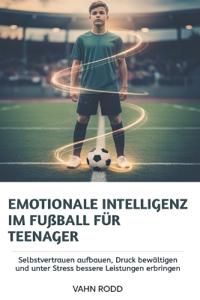 Emotionale Intelligenz im Fußball für Teenager