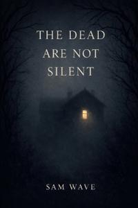 The Dead Are Not Silent