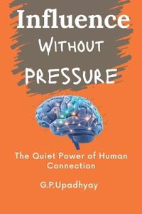 Influence Without Pressure