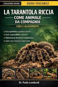 La Tarantola Riccia come Animale da Compagnia (Cura e Allevamento)