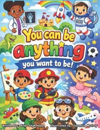 You Can Be Anything