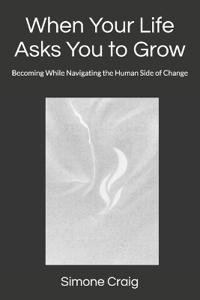 When Your Life Asks You to Grow