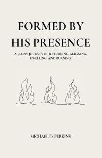 Formed By His Presence