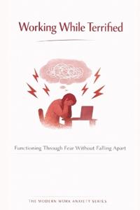 Working While Terrified