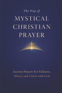 The Way of Mystical Christian Prayer