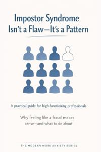 Impostor Syndrome Isn't a Flaw-It's a Pattern