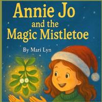 Bokomslag för "Annie Jo and the Magic Mistletoe"
