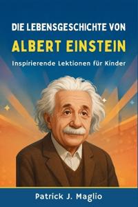 Die Lebensgeschichte von Albert Einstein