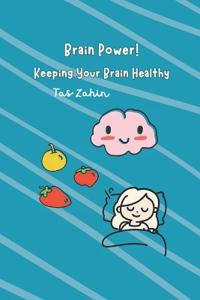Brain Power! Keeping Your Brain Healthy