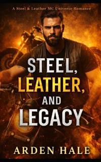 Steel, Leather & Legacy