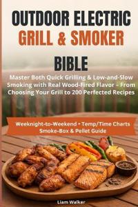 Outdoor Electric Grill & Smoker Bible