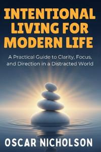 Intentional Living for Modern Life