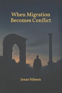 when Migration Becomes Conflict