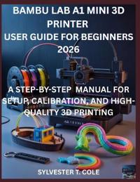 Bambu Lab A1 Mini 3D Printer User Guide for Beginners