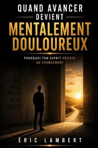 Quand Avancer Devient Mentalement Douloureux