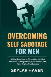 Overcoming Self Sabotage for Men