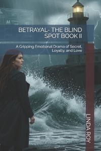 Betrayal- The Blind Spot Book II
