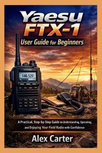 Yaesu FTX-1 Field User Guide for Beginners