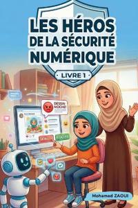 Les Héros de la Sécurité Numérique - Livre 1