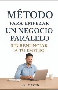 Método Para Empezar Un Negocio Paralelo