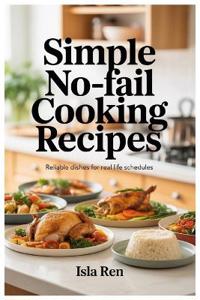 Simple No-Fail Cooking Recipes