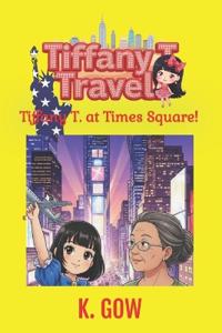 Tiffany T. at Times Square (Tiffany T. Travels Series)