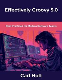 Effectively Groovy 5.0