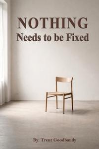 Nothing Needs to be Fixed
