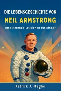 Die Lebensgeschichte von Neil Armstrong