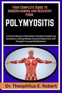 Your Complete Guide to Understanding and Recovery from Polymyositis