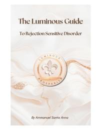 The Luminous Guide to Rejection Sensitive Dysphoria