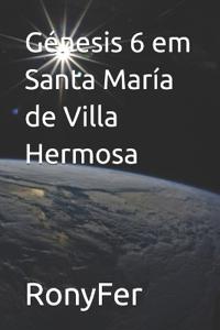 Génesis 6 em Santa María de Villa Hermosa