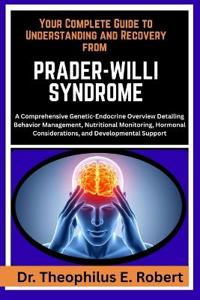 Your Complete Guide to Understanding and Recovery from Prader-Willi Syndrome