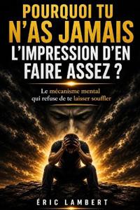 Pourquoi Tu N'as Jamais L'impression D'en Faire Assez