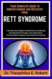 Your Complete Guide to Understanding and Recovery from Rett Syndrome