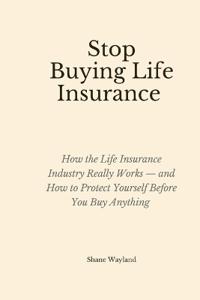 Stop Buying Life Insurance
