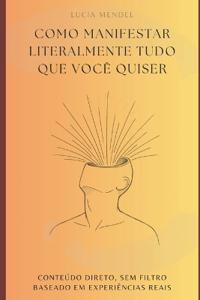 Como manifestar literalmente tudo que você quiser