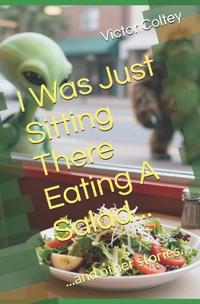 I Was Just Sitting There Eating A Salad...