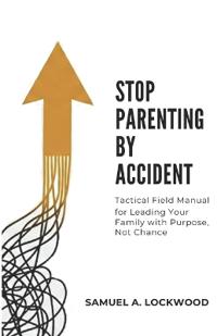 Stop Parenting by Accident