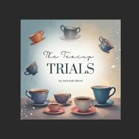 The Teacup Trials