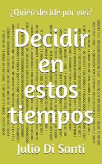 Decidir en estos tiempos